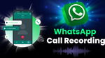 Whatsapp Call Recording